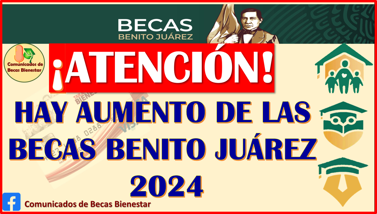 ¿Habrá AUMENTO en las Becas Benito Juárez en el 2024? aquí te informamos