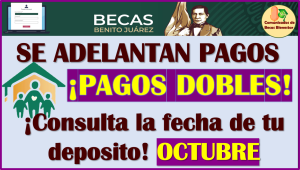 Se ADELANTAN los pagos de las Becas Benito Juárez, Consulta tu fecha