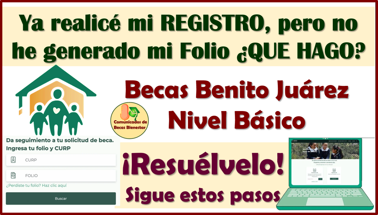 Becas Benito Juárez¿Porque NO he generado mi Folio, si ya realice mi registro? aquí te explicamos como resolverlo: