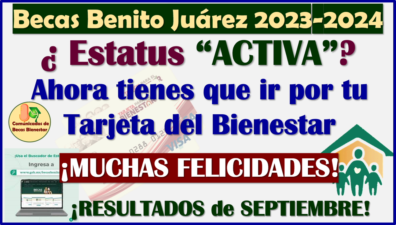 Si tu ESTATUS es ACTIVA ¡Muchas Felicidades! ahora te toca ir por tu Tarjeta del Bienestar: Becas Benito Juárez Nivel Básico