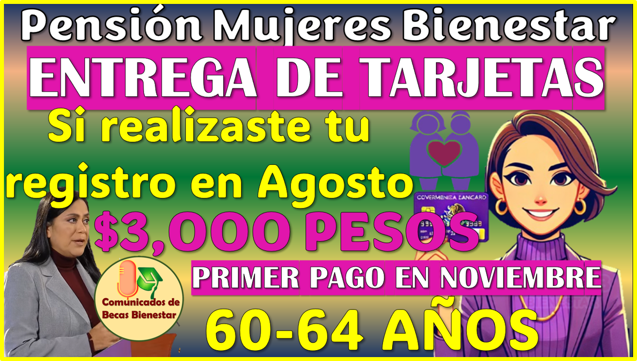 En Octubre inicia la entrega de Tarjetas para las nuevas beneficiarias: Pensión Mujeres Bienestar