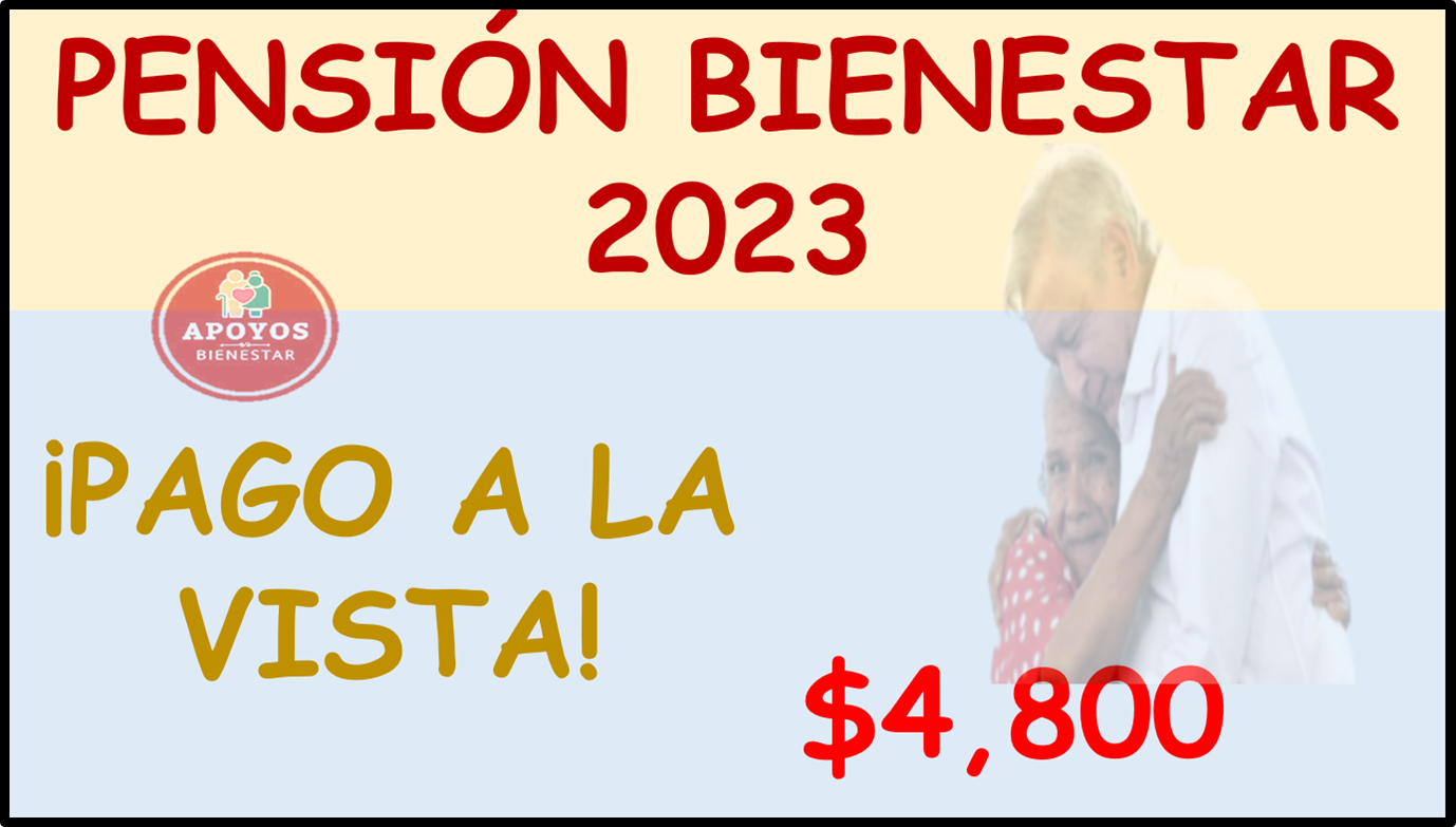 Pensión Bienestar 2023: ¡Pensionados su PAGO está Cerca!, Fecha Definitiva para entrega de APOYOS| Consulta posible Calendario